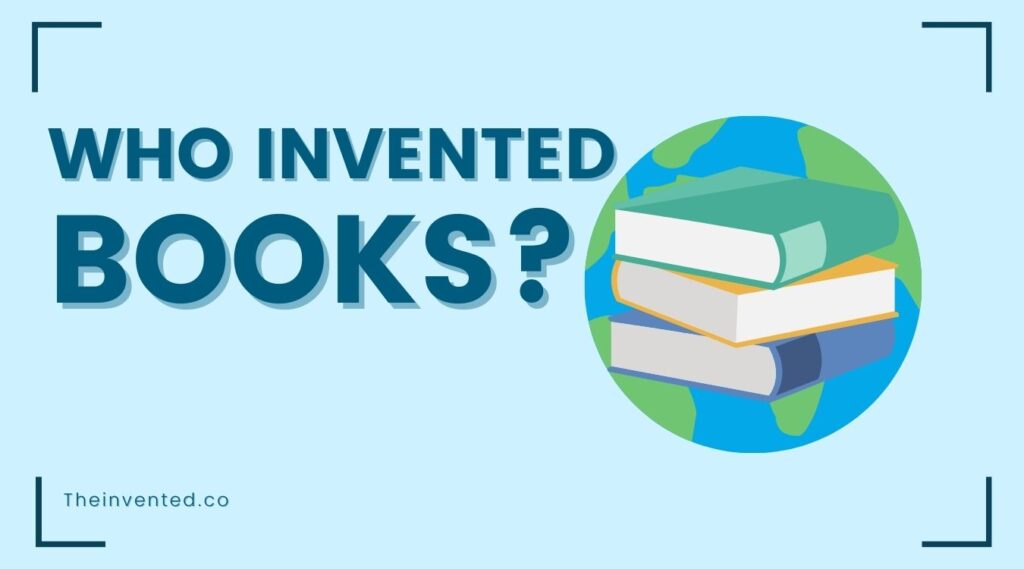 Who Invented Books? When Were, Where & Why