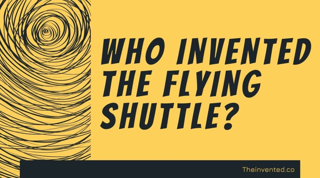 who-invented-the-flying-shuttle-weavers-invention