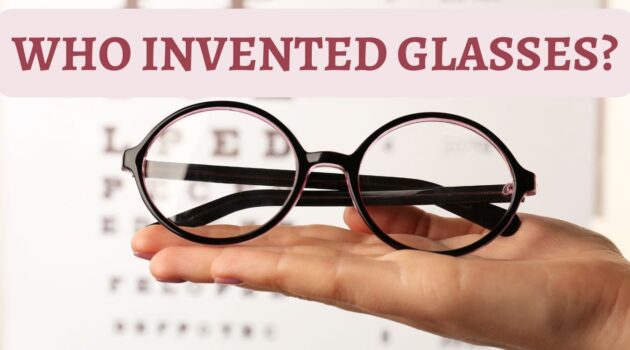 Who Invented Glasses?