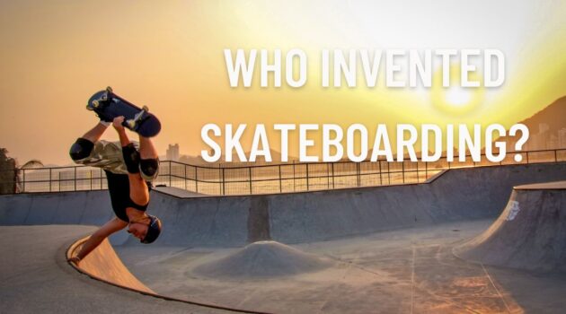 Who Invented Skateboarding?